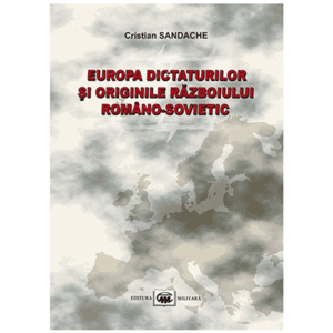 Europa dictaturilor si originile razboiului romano-sovietic | Cristian Sandache imagine
