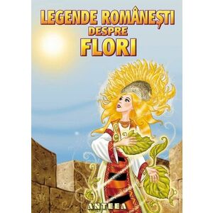 Legende romanesti despre flori | imagine