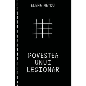 Povestea unui legionar | Elena Netcu imagine