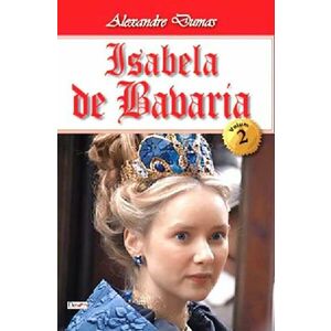 Isabela de Bavaria. Volumul II | Alexandre Dumas imagine