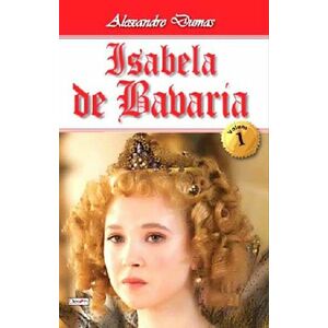Isabela de Bavaria. Volumul I | Alexandre Dumas imagine