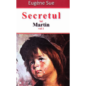 Secretul lui Martin. Volumul 1 | Eugene Sue imagine