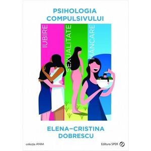 Psihologia compulsivului | Elena Cristina Dobrescu imagine