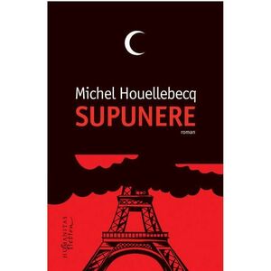 Supunere | Michel Houellebecq imagine