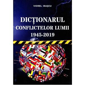 Dictionarul conflictelor lumii 1945-2019 | Viorel Irascu imagine