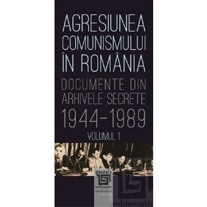 Agresiunea comunismului in Romania. Volumul I | Gheorghe Buzatu, Mircea Chiritoiu imagine