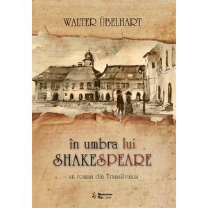 In umbra lui Shakespeare | Walter Ubelhart imagine