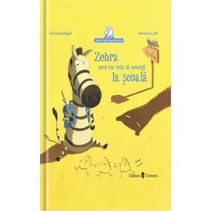 Zebra care nu voia sa mearga la scoala - Christine Beigel, Herve Le Goff imagine