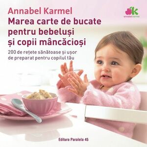 Marea carte de bucate pentru bebeluși și copii mâncăcioși imagine