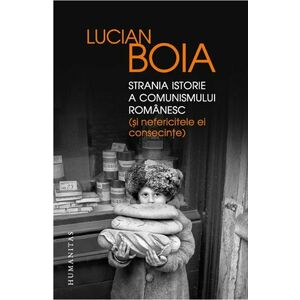 Strania istorie a comunismului romanesc | Lucian Boia imagine