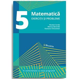 Matematica. Exercitii si probleme pentru clasa a V-a | Nicolae Sanda, Monica Berende, Nastasia Chiciudean imagine