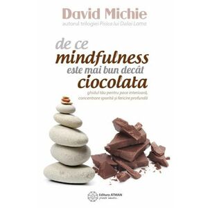 De ce mindfulness este mai bun decat ciocolata | David Michie imagine