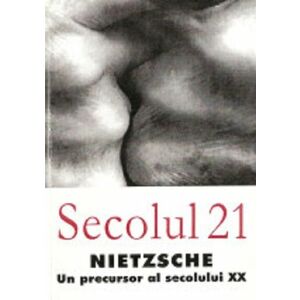 Revista Secolul 21 - Nietzsche - Un precursor al secolului XX | imagine