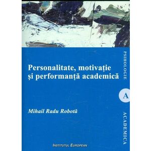 Personalitate, motivatie si performanta academica | Mihai Radu Robota imagine