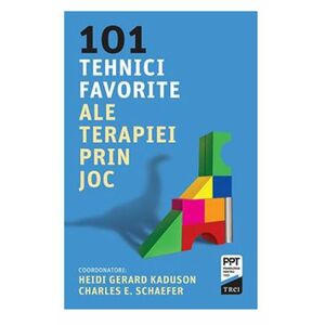 101 tehnici favorite ale terapiei prin joc | Heidi Kaduson, Charles E. Schaefer imagine