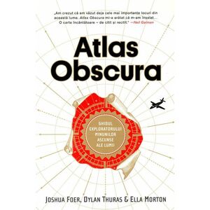 Atlas Obscura | Joshua Foer, Dylan Thuras, Ella Morton imagine