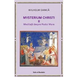Mysterium Christi - Volumul 2 | Wilhelm Danca imagine
