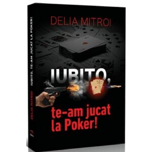 Iubito, te-am jucat la Poker! | Delia Mitroi imagine