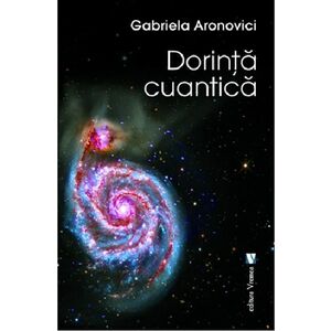 Dorinta cuantica - Gabriela Aronovici imagine