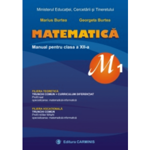 Matematica M1 - Manual pentru clasa a XII-a | Marius Burtea, Georgeta Burtea imagine