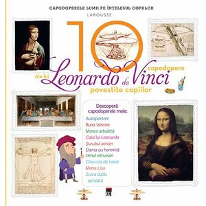 Cele 10 capodopere ale lui Leonardo Da Vinci povestite copiilor imagine