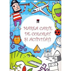 Marea carte de colorat si activitati | Kirsteen Robson, Simon Tudhope imagine