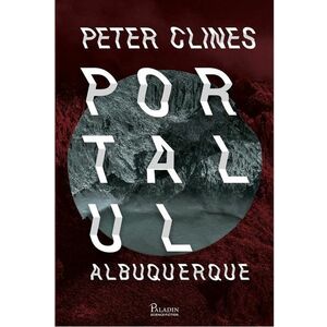 Portalul Albuquerque | Peter Clines imagine