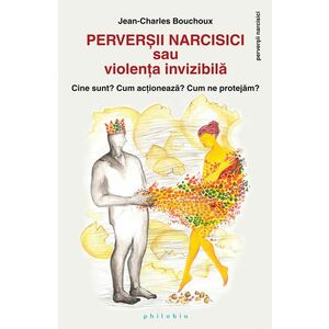 Perversii narcisici sau violenta invizibila | Jean-Charles Bouchoux imagine