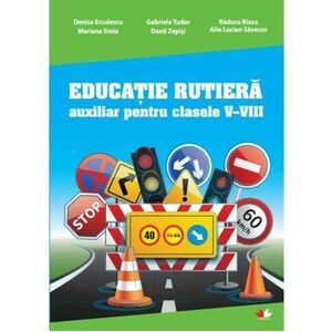 Educatie rutiera clasele V-VIII | Denisa Erculescu, Gabriela Tudor, Raducu Rizea imagine