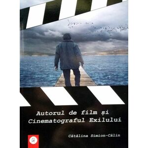 Autorul de film si Cinematograful Exilului | Catalina Simion Calin imagine