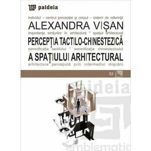 Perceptia tactilo-chinestezica a spatiului arhitectural | Alexandra Visan imagine
