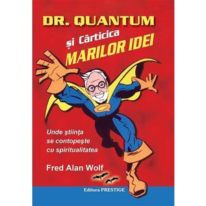 Dr. Quantum si carticica marilor idei | Fred Alan Wolf imagine