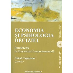 Economia si psihologia deciziei | Mihai Ungureanu imagine