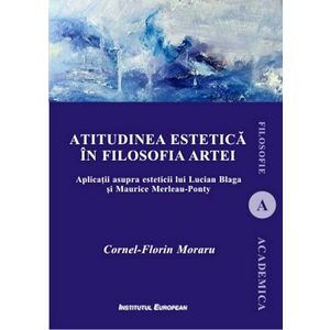 Atitudinea estetica in filosofia artei | Cornel-Florin Moraru imagine