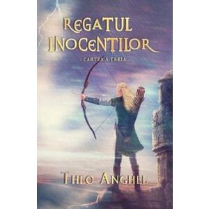 Regatul inocentilor - Cartea a treia | Theo Anghel imagine