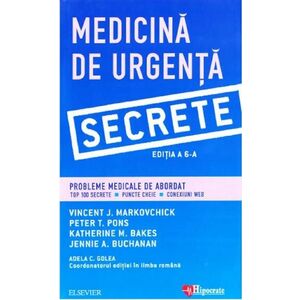 Medicina de urgenta. Secrete | Vincent Markovchick, Peter Pons, Katherine Bakes, Jennie Buchanan, Adela Golea imagine