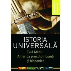 Istoria universala. Volumul II. Evul mediu. America precolumbiana si hispanica | imagine