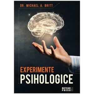 Experimente psihologice | Michael A. Britt imagine