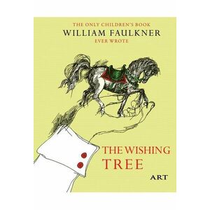 Copacul dorintelor. The Wishing Tree | William Faulkner imagine