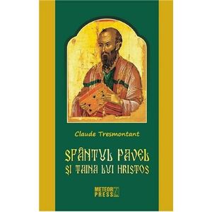 Sfantul Pavel si taina lui Hristos | Claude Tresmontant imagine