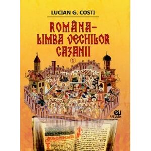 Romana, limba vechilor cazanii | Lucian Costi imagine
