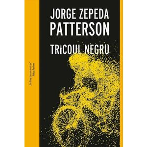 Tricoul negru | Jorge Zepeda Patterson imagine