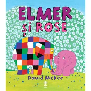 Elmer si Rose - David Mckee imagine
