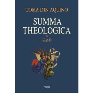 Summa theologica. Volumul III | Toma de Aquino imagine