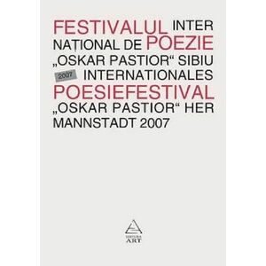 Festivalul International de Poezie „Oskar Pastior” Sibiu 2007 / Internationales Poesiefestival ''Oskar Pastior'' Her Mannstadt 2007 | imagine