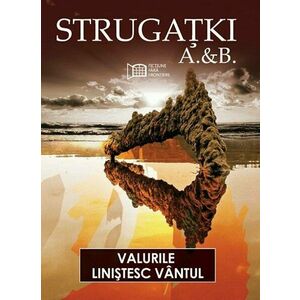 Valurile linistesc vantul/Arkadi Strugatki, Boris Strugatki imagine