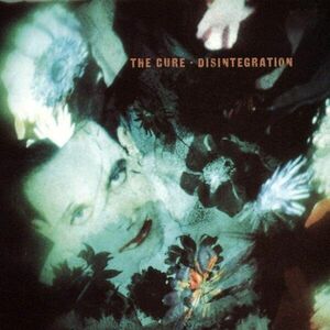 Disintegration | The Cure imagine