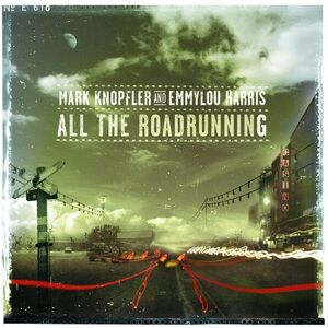 All The Roadrunning | Mark Knopfler, Emmylou Harris imagine