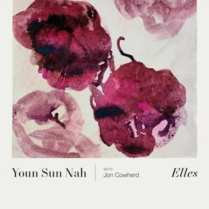 Elles - Vinyl | Youn Sun Nah, John Cowherd imagine
