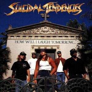 How Will I Laugh Tomorrow... When I Can't Even Smile Today | Suicidal Tendencies imagine